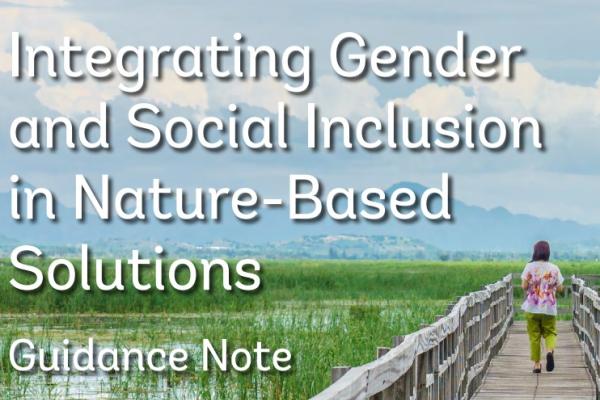 Guidance note on Integrating Gender and Social Inclusion in Nature-Based Solutions – World Bank